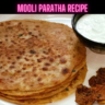 Mooli Paratha Recipe Steps, Ingredients and Nutrition