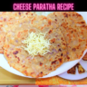 Cheese Paratha Recipe Steps, Ingredients and Nutrition