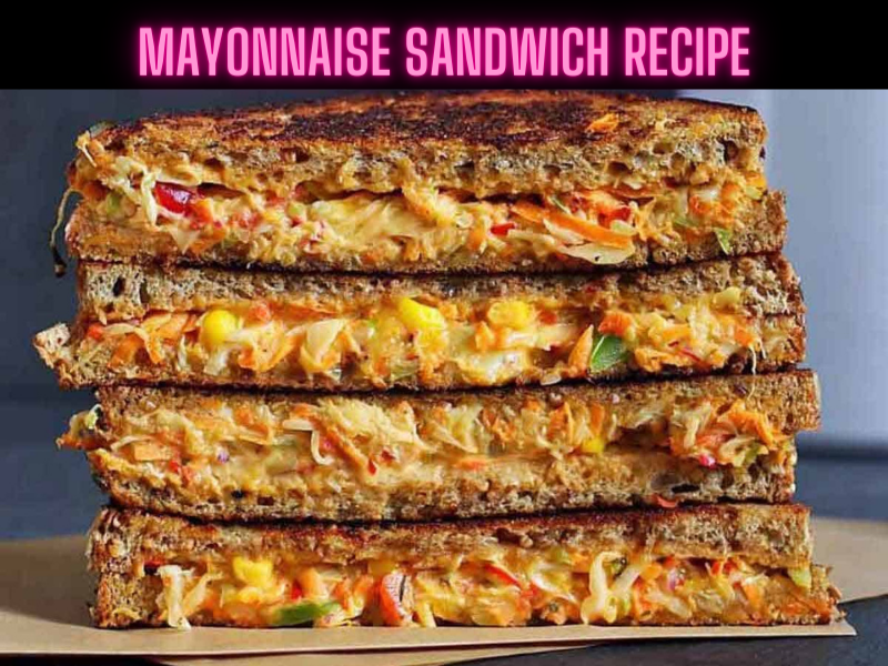 Mayonnaise Sandwich Recipe Steps, Ingredients and Nutrition
