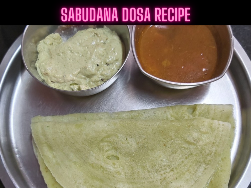Sabudana Dosa Recipe Steps, Ingredients and Nutrition