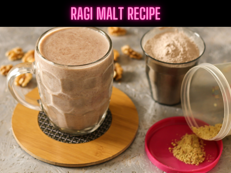 Ragi Malt Recipe Steps, Ingredients and Nutrition