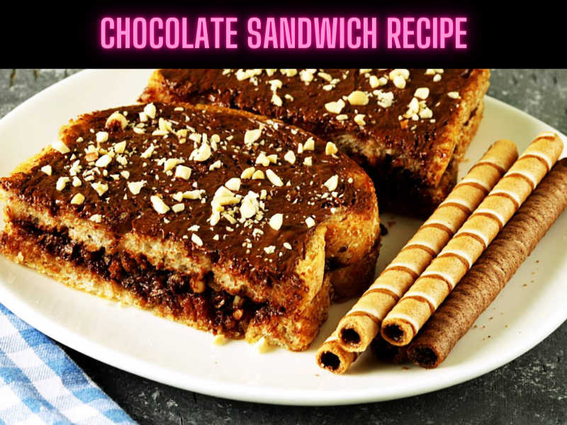 Chocolate Sandwich Recipe Steps, Ingredients and Nutrition