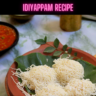 Idiyappam Recipe Steps, Ingredients and Nutrition