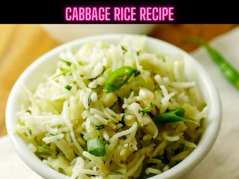 Cabbage Rice Recipe Steps, Ingredients and Nutrition