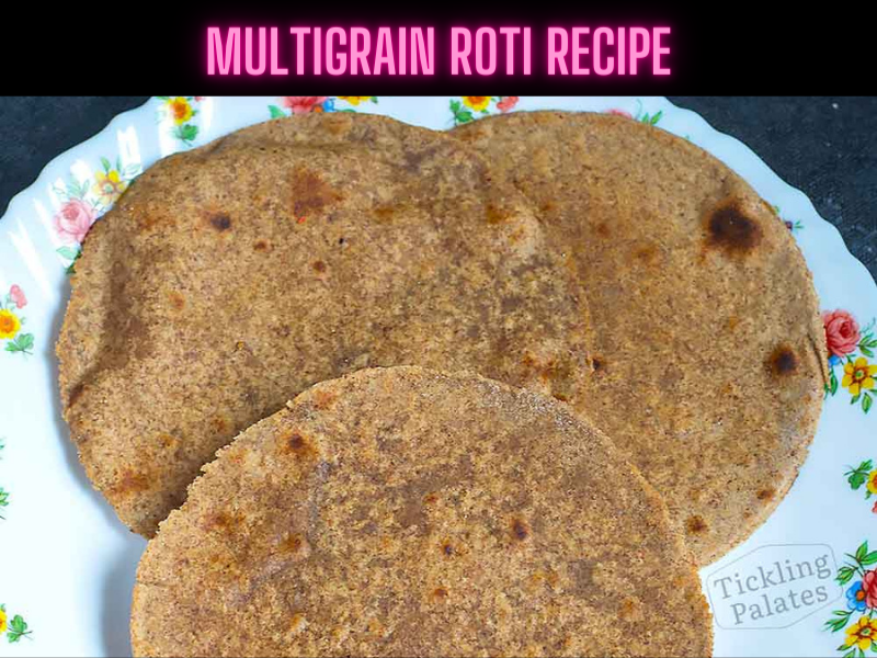 Multigrain Roti Recipe Steps, Ingredients and Nutrition
