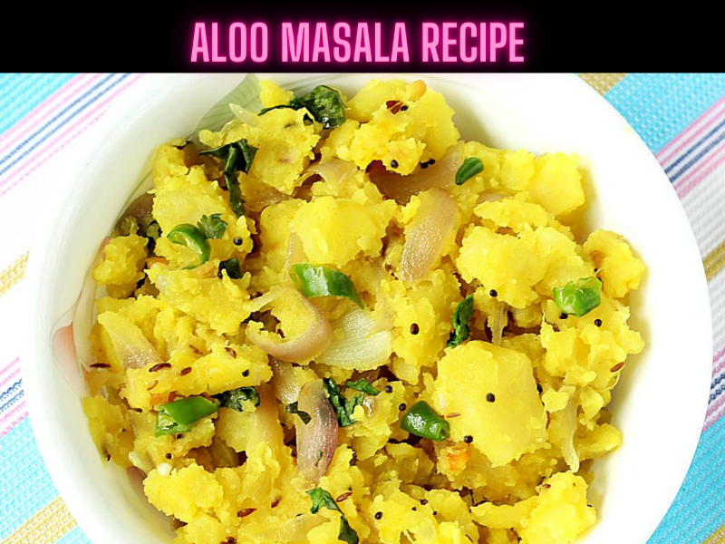Aloo Masala Recipe Steps, Ingredients and Nutrition