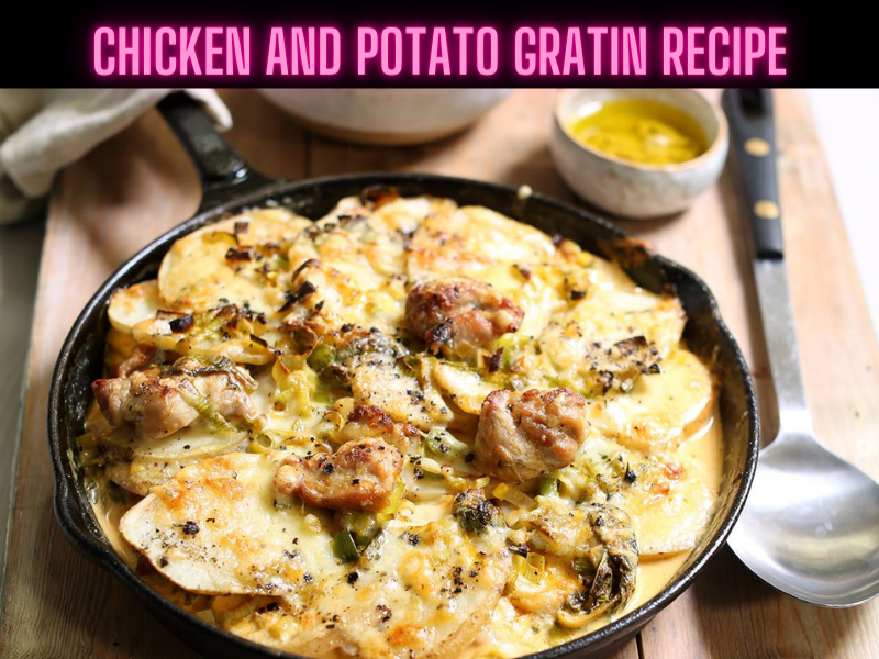Chicken and Potato Gratin Recipe Steps, Ingredients and Nutrition