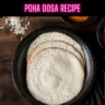 Poha Dosa Recipe Steps, Ingredients and Nutrition