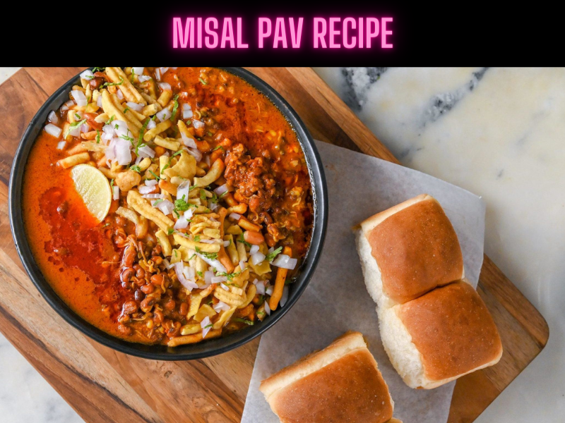 Misal Pav Recipe Steps, Ingredients and Nutrition