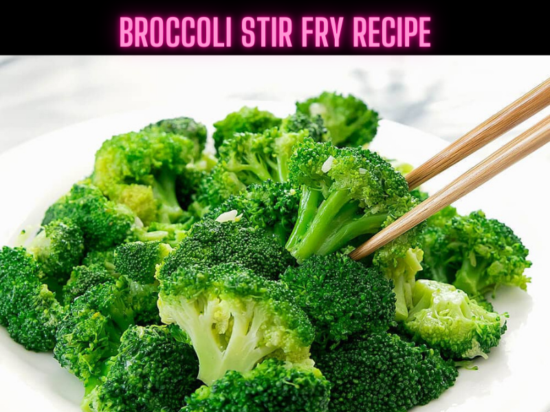 Broccoli stir fry Recipe Steps, Ingredients and Nutrition