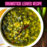Drumstick Leaves Recipe Steps, Ingredients and Nutrition