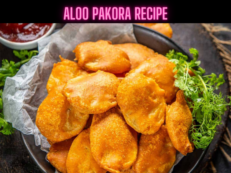 Aloo Pakora Recipe Steps, Ingredients and Nutrition