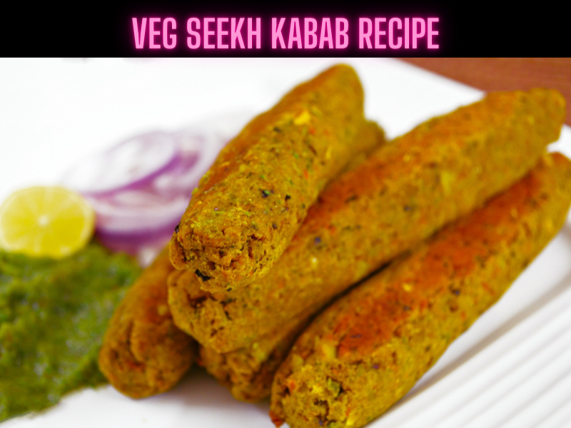Veg Seekh Kabab Recipe Steps, Ingredients and Nutrition
