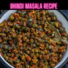 Bhindi masala Recipe Steps, Ingredients and Nutrition Bhindi masala Recipe Steps, Ingredients and Nutrition