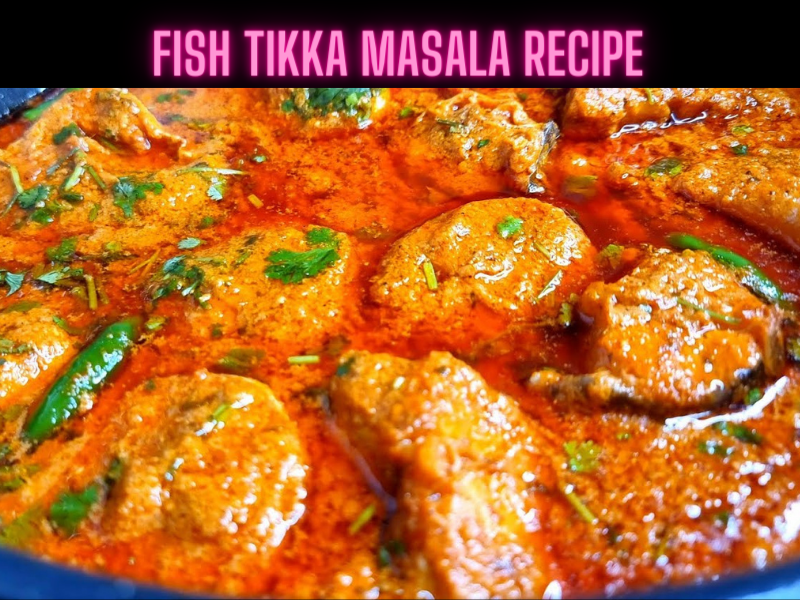 Fish Tikka Masala Recipe Steps, Ingredients and Nutrition



