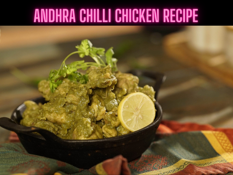 Andhra Chilli Chicken Recipe Steps, Ingredients and Nutrition