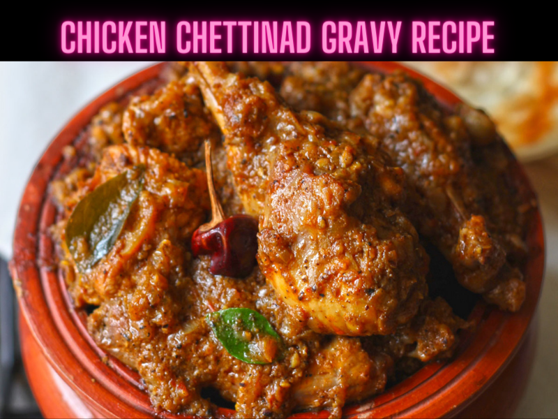 Chicken Chettinad Gravy Recipe Steps, Ingredients and Nutrition